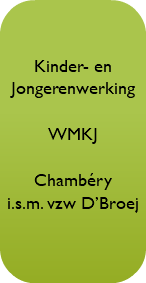  Kinder- en Jongerenwerking WMKJ Chambéry i.s.m. vzw D’Broej 